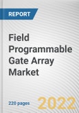 Field Programmable Gate Array Market by Technology (EEPROM, Antifuse, SRAM, Flash, and Others), Application, and Type: Global Opportunity Analysis and Industry Forecast, 2021-2030- Product Image