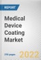 Medical Device Coating Market by Coating Type, Material, Application and Device Type: Opportunity Analysis and Industry Forecast, 2020-2030 - Product Image