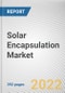 Solar Encapsulation Market by Material, Technology, and Application: Global Opportunity Analysis and Industry Forecast 2021-2030 - Product Image