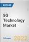 5G Technology Market by Component, Connectivity (Enhanced Mobile Broadband, Ultra-Reliable Low Latency Communication, and Massive Machine Type Communication), Application, and End Use: Global Opportunity Analysis and Industry Forecast, 2021-2030 - Product Thumbnail Image