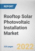 Rooftop Solar Photovoltaic Installation Market by Deployment, Technology, Grid-type, and End-use: Global Opportunity Analysis and Industry Forecast, 2021-2030- Product Image
