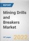 Mining Drills and Breakers Market by Machinery Type, Business, and Application: Global Opportunity Analysis and Industry Forecast, 2021-2030 - Product Image