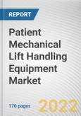 Patient Mechanical Lift Handling Equipment Market By Product, and End User: Global Opportunity Analysis and Industry Forecast, 2021-2030- Product Image