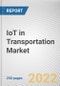 IoT in Transportation Market by Type, Mode of Transport, and Application: Global Opportunity Analysis and Industry Forecast, 2021-2030 - Product Thumbnail Image