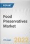 Food Preservatives Market by Type (Natural and Synthetic (Sorbates, Benzoates, Propionates, and Others), Function, and Application: Global Opportunity Analysis and Industry Forecast, 2022-2031 - Product Image