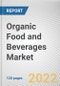Organic Food and Beverages Market by Product Type, Process, and Distribution Channel: Global Opportunity Analysis and Industry Forecast, 2022-2031 - Product Image