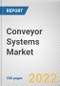 Conveyor Systems Market by Type, Industry, and Load: Global Opportunity Analysis and Industry Forecast, 2021-2030 - Product Image
