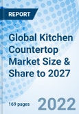 Global Kitchen Countertop Market Size & Share to 2027- Product Image