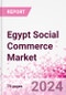 Egypt Social Commerce Market Intelligence and Future Growth Dynamics Databook - 50+ KPIs on Social Commerce Trends by End-Use Sectors, Operational KPIs, Retail Product Dynamics, and Consumer Demographics - Q1 2022 Update - Product Image