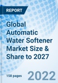 Global Automatic Water Softener Market Size & Share to 2027- Product Image