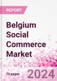 Belgium Social Commerce Market Intelligence and Future Growth Dynamics Databook - 50+ KPIs on Social Commerce Trends by End-Use Sectors, Operational KPIs, Retail Product Dynamics, and Consumer Demographics - Q1 2024 Update- Product Image