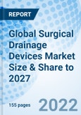 Global Surgical Drainage Devices Market Size & Share to 2027- Product Image