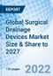 Global Surgical Drainage Devices Market Size & Share to 2027 - Product Thumbnail Image