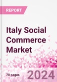 Italy Social Commerce Market Intelligence and Future Growth Dynamics Databook - 50+ KPIs on Social Commerce Trends by End-Use Sectors, Operational KPIs, Retail Product Dynamics, and Consumer Demographics - Q1 2024 Update- Product Image