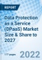 Data Protection as a Service (DPaaS) Market Size & Share to 2027 - Product Image