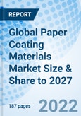 Global Paper Coating Materials Market Size & Share to 2027- Product Image