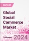 Global Social Commerce Market Intelligence and Future Growth Dynamics Databook - 50+ KPIs on Social Commerce Trends by End-Use Sectors, Operational KPIs, Retail Product Dynamics, and Consumer Demographics - Q1 2024 Update - Product Image