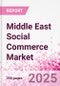 Middle East Social Commerce Market Intelligence and Future Growth Dynamics Databook - 50+ KPIs on Social Commerce Trends by End-Use Sectors, Operational KPIs, Retail Product Dynamics, and Consumer Demographics - Q2 2025 Update - Product Thumbnail Image