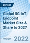 Global 5G IoT Endpoint Market Size & Share to 2027 - Product Image