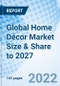 Global Home Décor Market Size & Share to 2027 - Product Image