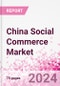 China Social Commerce Market Intelligence and Future Growth Dynamics Databook - 50+ KPIs on Social Commerce Trends by End-Use Sectors, Operational KPIs, Retail Product Dynamics, and Consumer Demographics - Q1 2024 Update - Product Thumbnail Image
