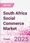 South Africa Social Commerce Market Intelligence and Future Growth Dynamics Databook - 50+ KPIs on Social Commerce Trends by End-Use Sectors, Operational KPIs, Retail Product Dynamics, and Consumer Demographics - Q2 2025 Update - Product Thumbnail Image