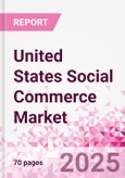 United States Social Commerce Market Intelligence and Future Growth Dynamics Databook - 50+ KPIs on Social Commerce Trends by End-Use Sectors, Operational KPIs, Retail Product Dynamics, and Consumer Demographics - Q2 2025 Update- Product Image