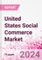 United States Social Commerce Market Intelligence and Future Growth Dynamics Databook - 50+ KPIs on Social Commerce Trends by End-Use Sectors, Operational KPIs, Retail Product Dynamics, and Consumer Demographics - Q1 2023 Update - Product Image