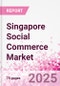 Singapore Social Commerce Market Intelligence and Future Growth Dynamics Databook - 50+ KPIs on Social Commerce Trends by End-Use Sectors, Operational KPIs, Retail Product Dynamics, and Consumer Demographics - Q1 2024 Update - Product Image