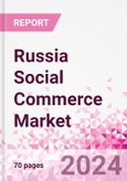 Russia Social Commerce Market Intelligence and Future Growth Dynamics Databook - 50+ KPIs on Social Commerce Trends by End-Use Sectors, Operational KPIs, Retail Product Dynamics, and Consumer Demographics - Q1 2023 Update- Product Image