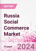 Russia Social Commerce Market Intelligence and Future Growth Dynamics Databook - 50+ KPIs on Social Commerce Trends by End-Use Sectors, Operational KPIs, Retail Product Dynamics, and Consumer Demographics - Q1 2024 Update- Product Image