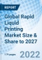 Global Rapid Liquid Printing Market Size & Share to 2027 - Product Image