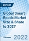 Global Smart Roads Market Size & Share to 2027 - Product Thumbnail Image
