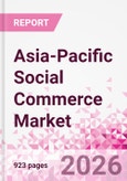 Asia-Pacific Social Commerce Market Intelligence and Future Growth Dynamics Databook - 50+ KPIs on Social Commerce Trends by End-Use Sectors, Operational KPIs, Retail Product Dynamics, and Consumer Demographics - Q1 2026 Update- Product Image