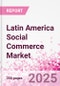 Latin America Social Commerce Market Intelligence and Future Growth Dynamics Databook - 50+ KPIs on Social Commerce Trends by End-Use Sectors, Operational KPIs, Retail Product Dynamics, and Consumer Demographics - Q2 2025 Update - Product Thumbnail Image