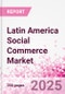 Latin America Social Commerce Market Intelligence and Future Growth Dynamics Databook - 50+ KPIs on Social Commerce Trends by End-Use Sectors, Operational KPIs, Retail Product Dynamics, and Consumer Demographics - Q1 2024 Update - Product Image