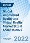 Global Augmented Reality and Virtual Reality Market Size & Share to 2027 - Product Thumbnail Image