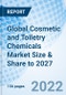 Global Cosmetic and Toiletry Chemicals Market Size & Share to 2027 - Product Image