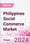Philippines Social Commerce Market Intelligence and Future Growth Dynamics Databook - 50+ KPIs on Social Commerce Trends by End-Use Sectors, Operational KPIs, Retail Product Dynamics, and Consumer Demographics - Q1 2022 Update - Product Image