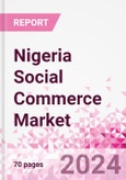 Nigeria Social Commerce Market Intelligence and Future Growth Dynamics Databook - 50+ KPIs on Social Commerce Trends by End-Use Sectors, Operational KPIs, Retail Product Dynamics, and Consumer Demographics - Q2 2023 Update- Product Image