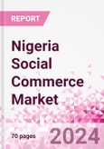 Nigeria Social Commerce Market Intelligence and Future Growth Dynamics Databook - 50+ KPIs on Social Commerce Trends by End-Use Sectors, Operational KPIs, Retail Product Dynamics, and Consumer Demographics - Q1 2024 Update- Product Image