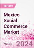 Mexico Social Commerce Market Intelligence and Future Growth Dynamics Databook - 50+ KPIs on Social Commerce Trends by End-Use Sectors, Operational KPIs, Retail Product Dynamics, and Consumer Demographics - Q1 2024 Update- Product Image