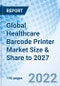 Global Healthcare Barcode Printer Market Size & Share to 2027 - Product Thumbnail Image
