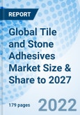 Global Tile and Stone Adhesives Market Size & Share to 2027- Product Image