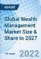 Global Wealth Management Market Size & Share to 2027 - Product Thumbnail Image