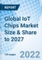 Global IoT Chips Market Size & Share to 2027 - Product Image