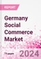 Germany Social Commerce Market Intelligence and Future Growth Dynamics Databook - 50+ KPIs on Social Commerce Trends by End-Use Sectors, Operational KPIs, Retail Product Dynamics, and Consumer Demographics - Q1 2024 Update - Product Image