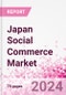 Japan Social Commerce Market Intelligence and Future Growth Dynamics Databook - 50+ KPIs on Social Commerce Trends by End-Use Sectors, Operational KPIs, Retail Product Dynamics, and Consumer Demographics - Q1 2022 Update - Product Image