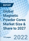 Global Magnetic Powder Cores Market Size & Share to 2027 - Product Thumbnail Image