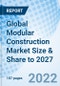 Global Modular Construction Market Size & Share to 2027 - Product Image